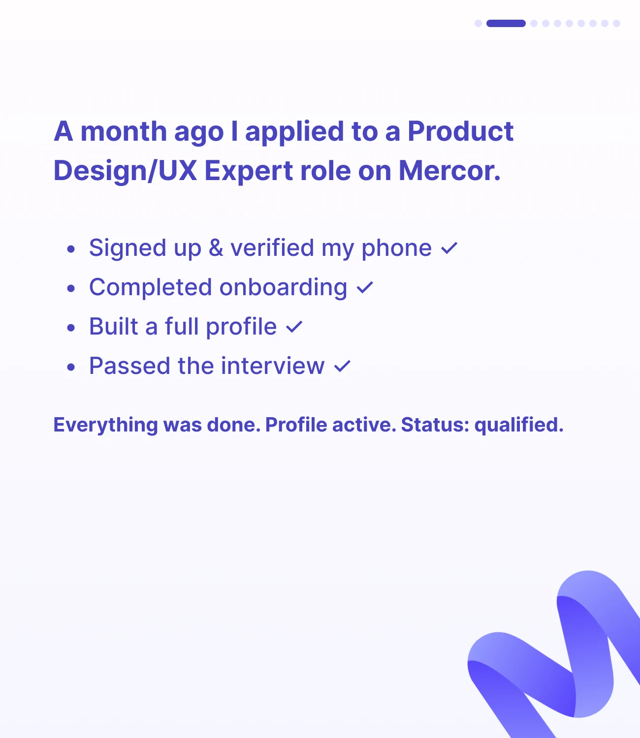 Slide 2: A month ago I applied to a Product Design/UX Expert role on Mercor. Signed up and verified my phone, completed onboarding, built a full profile, passed the interview. Everything was done, profile active, status qualified.