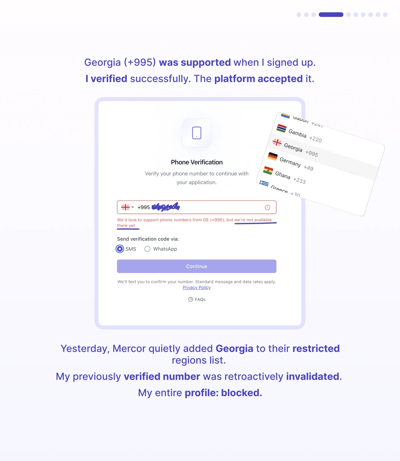 Slide 4: Georgia (+995) was supported when I signed up and my number was verified. Mercor then quietly added Georgia to the restricted regions list, retroactively invalidating my verified number and blocking my profile.